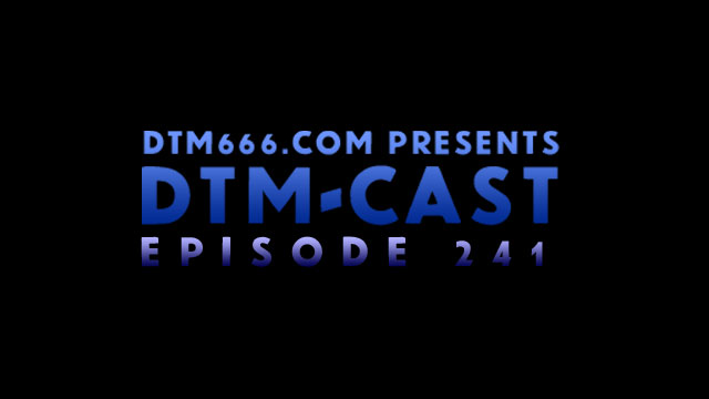 DTM-Cast – Episode #241