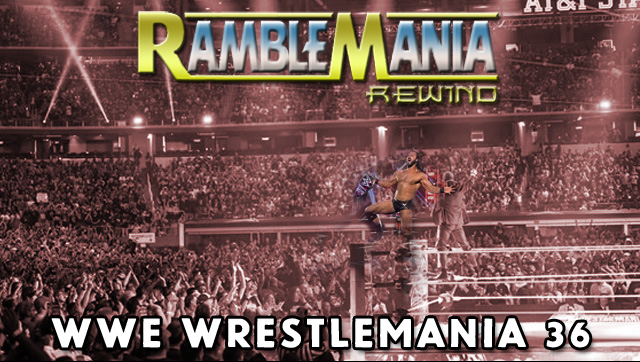 Ramblemania Rewind – WWE Wrestlemania 36 (2020)