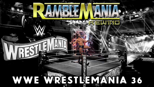 Ramblemania Rewind 36 – WWE Wrestlemania 36 (2020)